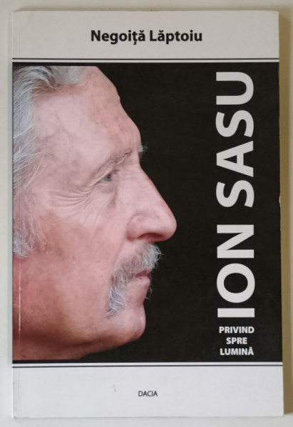 ION SASU , PRIVIND SPRE LUMINA , SELECTIE RETROSPECTIVA de NEGOITA LAPTOIU , 2006