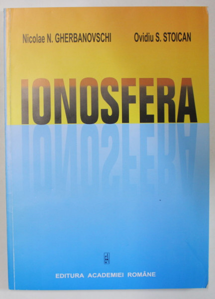 IONOSFERA de NICOLAE N. GHERBANOVSCHI si OVIDIU S. STOICAN , 2002