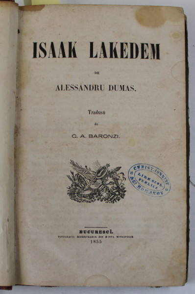 Isaak Lakedem de Alexandru Dumas, tradusa de  G. A. Baronzi, DOUA VOLUME  Bucuresti, 1855