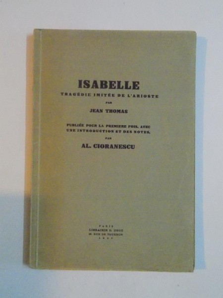 ISABELLE. TRAGEDIE IMITEE DE L'ARIOSTE par JEAN THOMAS  1938