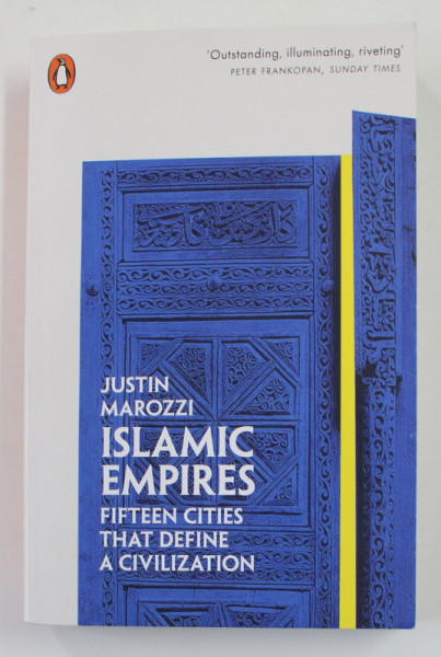 ISLAMIC EMPIRES FIFTEEN CITIES THAT DEFINE A CIVILISATION By JUSTIN   Islamic Empires Fifteen Cities That Define A Civilisation By Justin Marozzi 2020 P267375 0.JPG