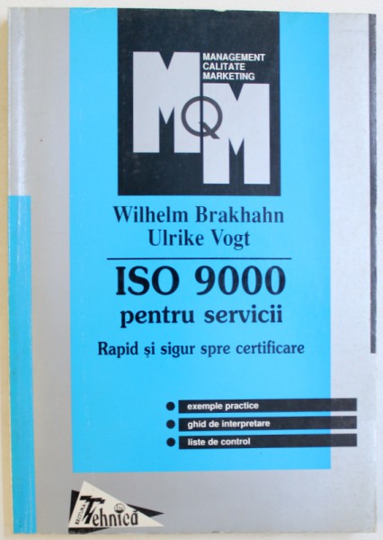 ISO  9000 PENTRU SERVICII  - RAPID SI SIGUR SPRE CERTIFICARE de WILHELM BRAKHAHN si ULRICHE  VOGT , 1998