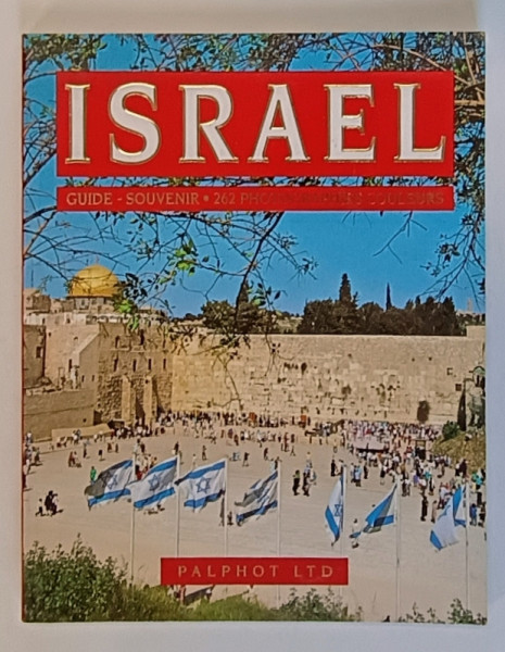 ISRAEL , GUIDE , 262 PHOTOGRAPHIES COULEURS , ALBUM CU TEXT IN LIMBA FRANCEZA , 1998