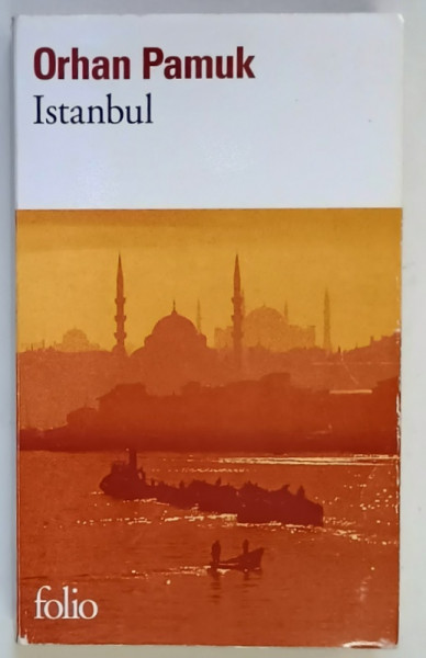 ISTANBUL , SOUVENIRS D ' UNE VILLE par ORHAN PAMUK , 2007