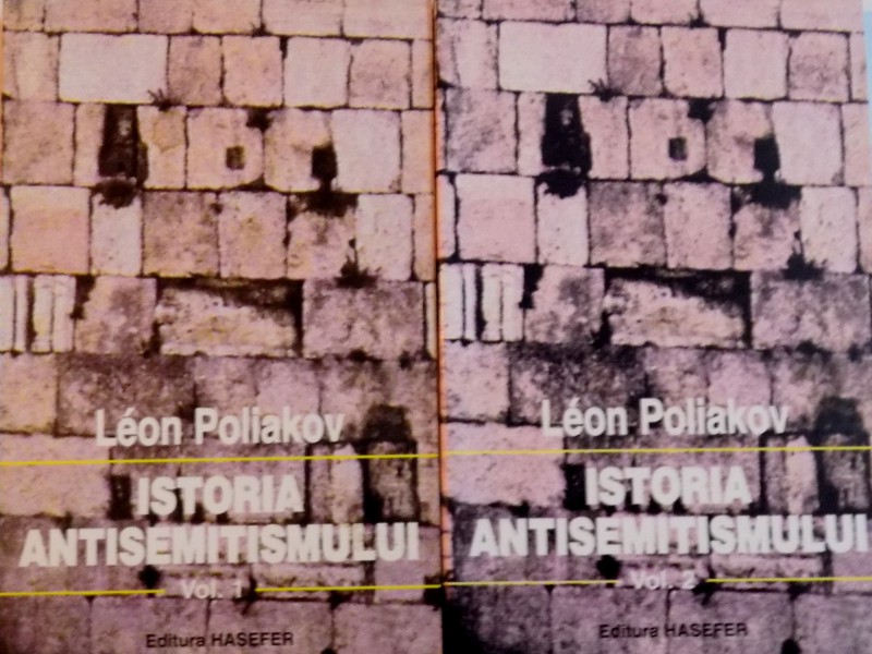 ISTORIA ANTISEMITISMULUI, VOL. I - II de LEON POLIAKOV, 1999