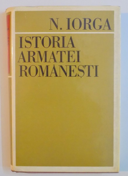ISTORIA ARMATEI ROMANESTI de NICOLAE IORGA , 1970