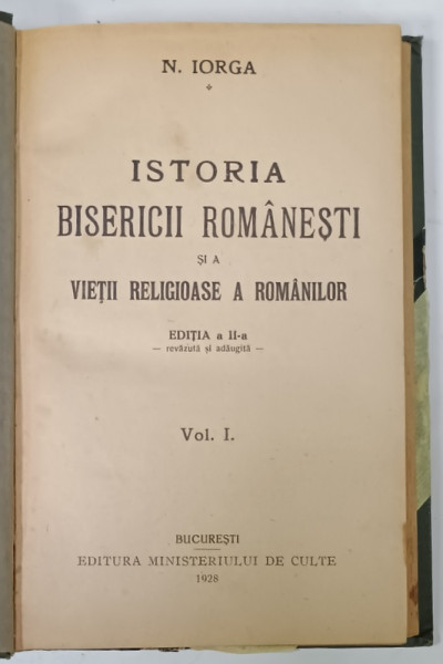 ISTORIA BISERICII ROMANESTI SI A VIETII RELIGIOASE A ROMANILOR de  N. IORGA , VOLUMUL I , 1928 , COPERTA  SPATE CU DEFECT *