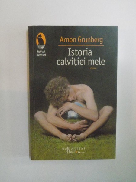 ISTORIA CALVITIEI MELE de ARNON GRUNBERG  2007