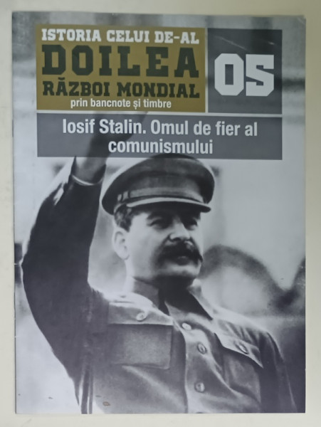 ISTORIA CELUI DE - AL DOILEA RAZBOI MONDIAL PRIN BANCNOTE SI TIMBRE , NR. 5  : IOSIF STALIN. OMUL DE FIER AL COMUNISMULUI , 2019,  LIPSA  BANCNOTE SI TIMBRE