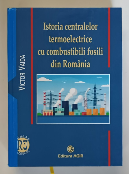 ISTORIA CENTRALELOR TERMOELECTRICE CU COMBUSTIBILI FOSILI DIN ROMANIA de VICTOR VAIDA , 2021 *EDITIE CARTONATA , *MICI DEFECTE COTOR