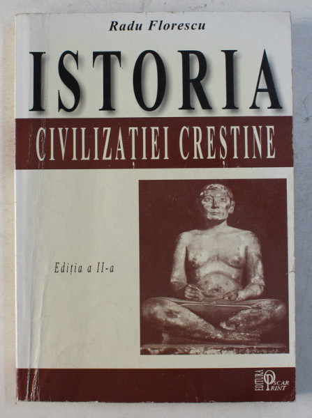 ISTORIA CIVILIZATIEI CRESTINE ED. a - II - a de RADU FLORESCU , 2001 , PREZINTA SUBLINIERI IN TEXT