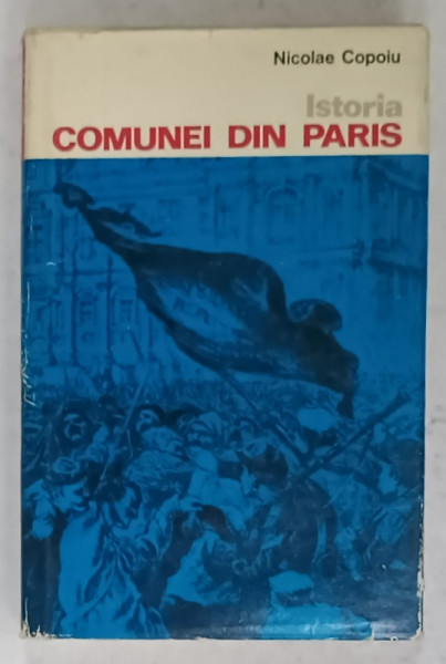 ISTORIA COMUNEI DIN PARIS de NICOLAE COPOIU , 1971