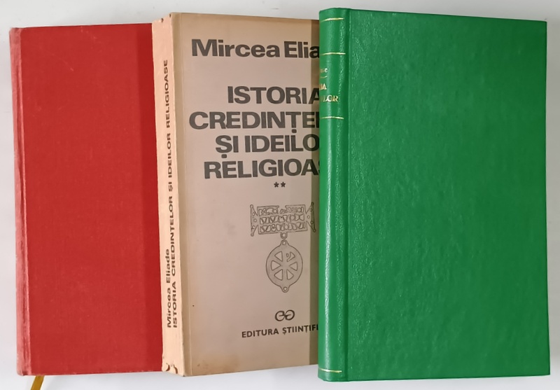ISTORIA CREDINTELOR SI IDEILOR RELIGIOASE , VOLUMELE I - III de MIRCEA ELIADE , 1981 *VOLUMELE I SI III EXEMPLARE RELEGATE , VOLUMUL II BROSAT