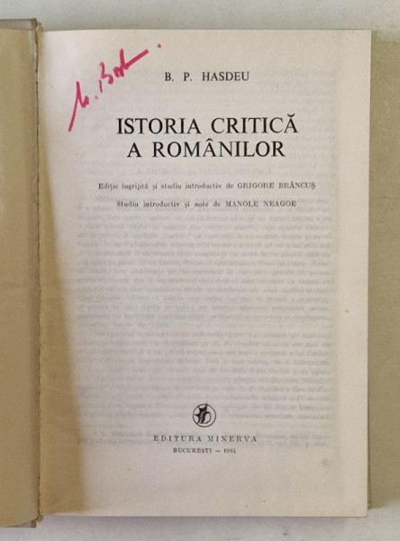 ISTORIA CRITICA A ROMANILOR de B.P. HASDEU , BUCURESTI , 1984 *PREZINTA SUBLINIERI IN TEXT