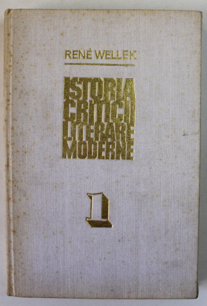 ISTORIA CRITICII LITERARE  MODERNE de RENE WELLEK VOL.I