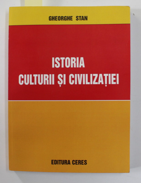 ISTORIA CULTURII SI CIVILIZATIEI de GHEORGHE STAN , 2004 , DEDICATIE *