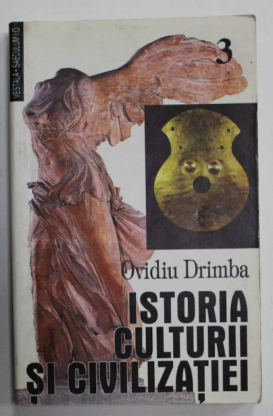 ISTORIA CULTURII SI CIVILIZATIEI de OVIDIU DRIMBA , VOLUMUL 3 , EDITIE DEFINITIVA , 1998