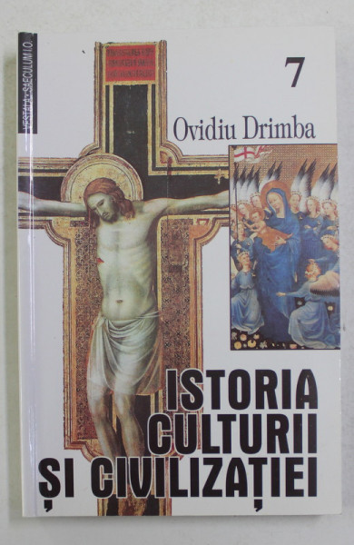 ISTORIA CULTURII SI CIVILIZATIEI de OVIDIU DRIMBA , VOLUMUL  7  , 2007