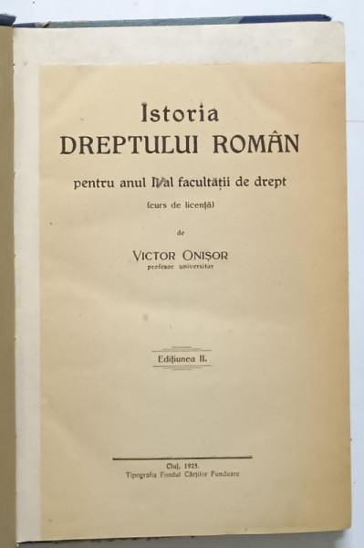 ISTORIA DREPTULUI ROMAN PENTRU ANUL I AL FACULTATII DE DREPT-VICTOR ONISOR  EDTIA A 2-A   1925