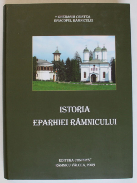 ISTORIA EPARHIEI RAMNICULUI de GHERASIM CRISTEA , 2009