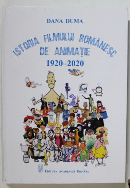 ISTORIA FILMULUI ROMANESC DE ANIMATIE 1920 -2020 de DANA DUMA , 2020