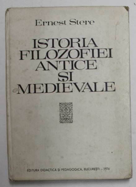 ISTORIA FILOZOFIEI ANTICE SI MEDIEVALE-ERNEST STERE