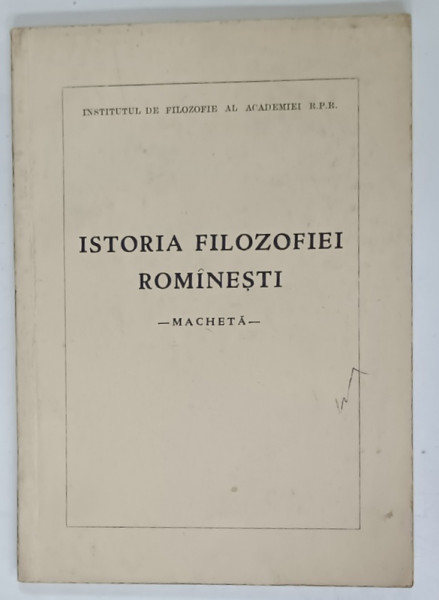 ISTORIA  FILOZOFIEI ROMANESTI , MACHETA , 1986