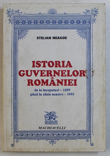 ISTORIA GUVERNELOR ROMANIEI-STELIAN NEAGOE,BUC.1995