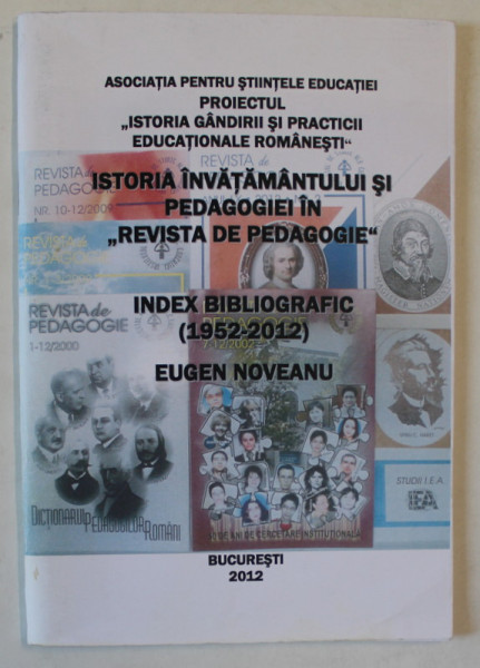 ISTORIA INVATAMANTULUI SI PEDAGOGIEI IN ' REVISTA DE PEDAGOGIE ' , INDEX BIBLIOGRAFIC ( 1952 -2012  ) de EUGEN NOVEANU , 2012