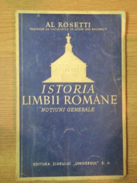 ISTORIA LIMBII ROMANE . NOTIUNI GENERALE de AL. ROSETTI , 1942