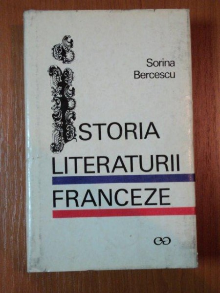 ISTORIA LITERATURII FRANCEZE-SORINA BERCESCU  BUCURESTI 1970