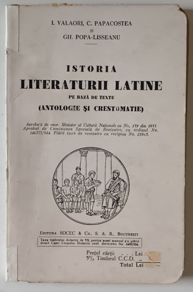 ISTORIA LITERATURII LATINE PE BAZA DE TEXTE ( ANTOLOGIE SI CRESTOMATIE) de I. VALAORI, C. PAPACOSTEA, GH. POPA-LISSEANU