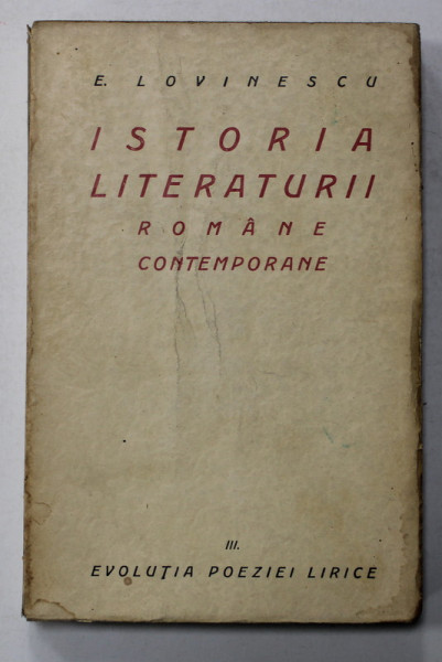 ISTORIA LITERATURII ROMANE CONTEMPORANE de E. LOVINESCU , VOLUMUL III : EVOLUTIA POEZIEI LIRICE , 1927
