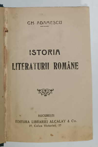 ISTORIA  LITERATURII ROMANE de GH. ADAMESCU , EDITIE INTERBELICA , PREZINTA PETE SI URME DE UZURA