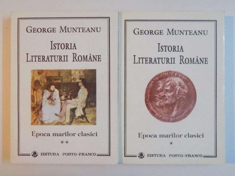 ISTORIA LITERATURII ROMANE, EPOCA MARILOR CLASICI, VOL. I-II, de GEORGE MUNTEANU,1994