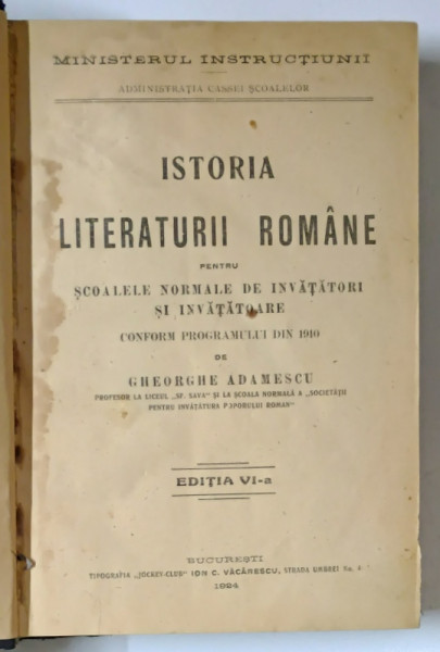 ISTORIA LITERATURII ROMANE PENTRU SCOALELE NORMALE DE INVATATORI SI INVATATOARE de GHEORGHE ADAMESCU , 1924