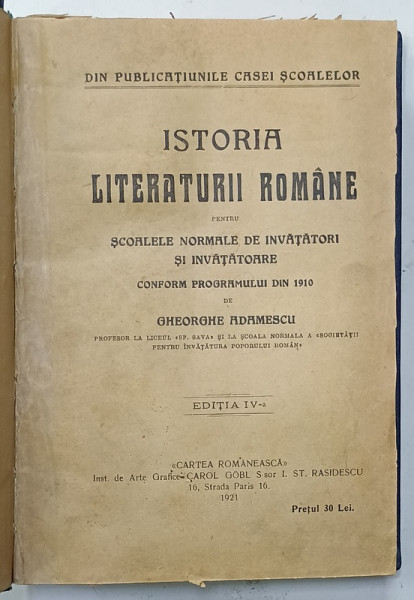 ISTORIA LITERATURII ROMANE PENTRU SCOALELE NORMALE DE INVATATORI SI INVATATOARE de GHEORGHE ADAMESCU , 1929