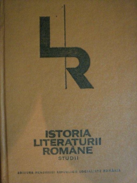 ISTORIA LITERATURII ROMANE , STUDII de ZOE DUMITRESCU BUSULENGA , Bucuresti 1979