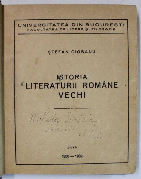 ISTORIA LITERATURII ROMANE VECHI de STEFAN CIOBANU , CURS UNIVERSITAR , 1938 -1939 , PREZINTA SUBLINIERI