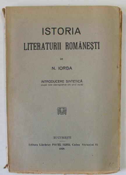 ISTORIA LITERATURII ROMANESTI , INTRODUCERE SINTETICA de  NICOLAE IORGA , 1929