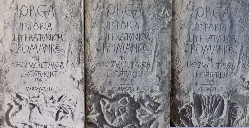 ISTORIA LITERATURILOR ROMANICE IN DEZVOLTAREA LEGATURILOR LOR VOL I, II , III de NICOLAE IORGA , 1968