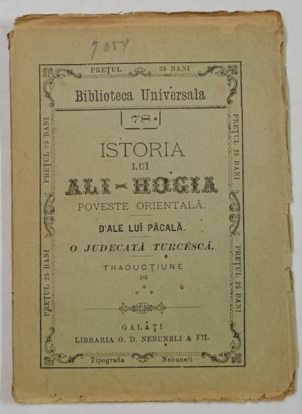 ISTORIA LUI ALI - HOGIA , POVESTE ORIENTALA / D - ALE LUI PACALA / O JUDECATA TURCEASCA , CCA. 1900