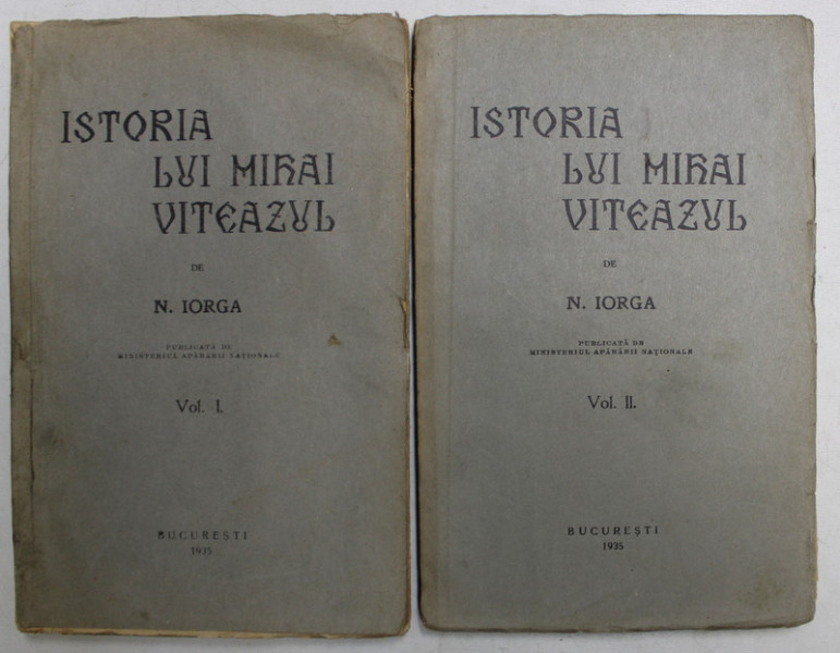 ISTORIA LUI MIHAI VITEAZUL de N.IORGA, VOL I-II 1935