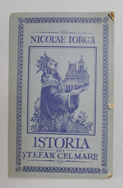 ISTORIA LUI STEFAN CEL MARE de NICOLAE IORGA , 1990 , COPERTA CU DEFECT