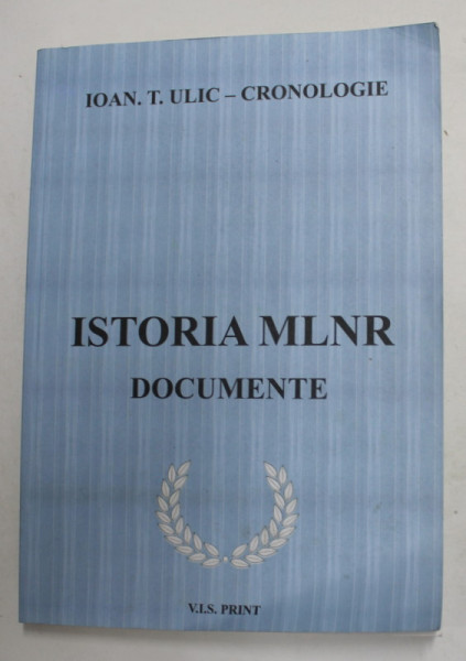 ISTORIA MARII LOJE NATIONALE ROMANE - DOCUMENTE de IOAN T. ULIC - CRONOLOGIE , APARUTA IN ANUL MASONIC 6013