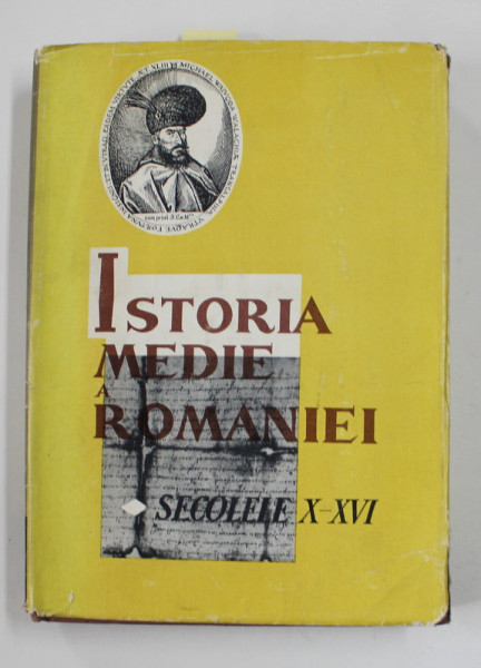 ISTORIA MEDIE A ROMANIEI , SECOLELE X- XVI , PARTEA INTAI de STEFAN  PASCU ...GHEORGHE GEORGESCU - BUZAU , 1966 , DEDICATIE *