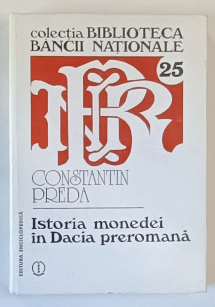 ISTORIA MONEDEI IN DACIA PREROMANA de CONSTANTIN PREDA , 1998 , DEDICATIE *