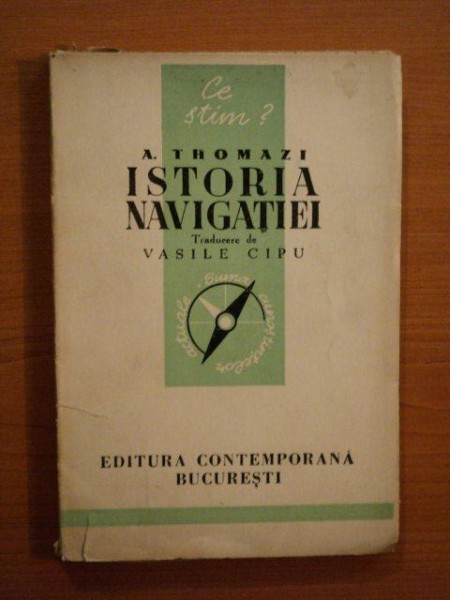 ISTORIA NAVIGATIEI de A. THOMAZI , Bucuresti 1942