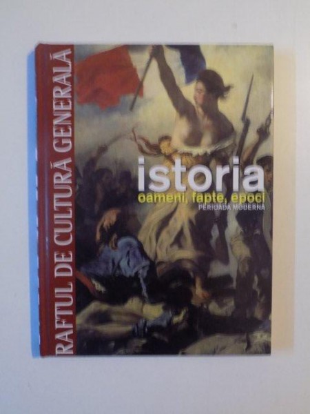 ISTORIA , OAMENI , FAPTE , EPOCI , PERIOADA MODERNA , 2010