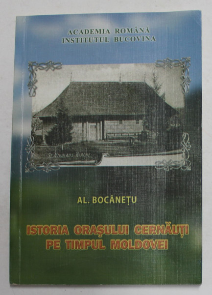 ISTORIA ORASULUI CERNAUTI PE TIMPUL MOLDOVEI de AL. BOCANETU , 2010